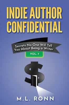 Indie Author Confidential 7 by Ronn, M. L.