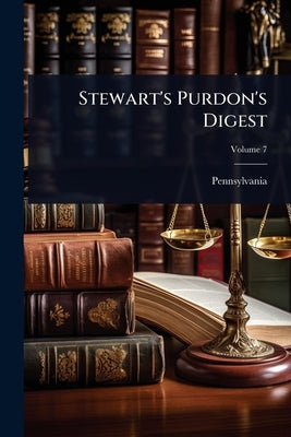 Stewart's Purdon's Digest by Pennsylvania