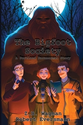 The Bigfoot Society by Wagman, Z. B.