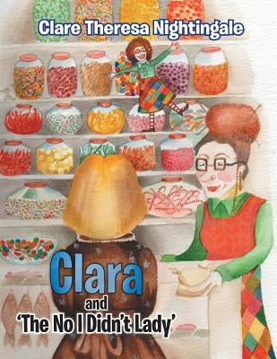 Clara and 'The No I Didn't Lady' by Nightingale, Clare Theresa