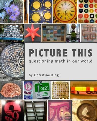Picture This: Questioning Math in Our World by Mulgrave-King, Christine