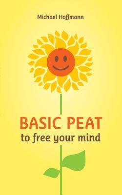 Basic PEAT to free your mind by Hoffmann, Michael