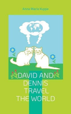 David and Dennis travel the world by Kuppe, Anna Maria