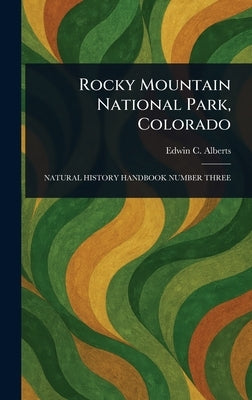 Rocky Mountain National Park, Colorado by Alberts, Edwin C. (Edwin Cameron)