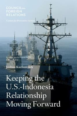 Keeping the U.S.-Indonesia Relationship Moving Forward by Kurlantzick, Joshua