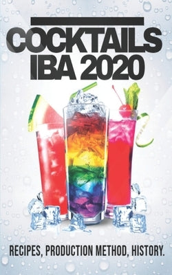 Cocktails Iba 2020: Recipes, Production Method and History by Salvatore Bartender, Angelo