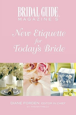 Bridal Guide Magazine's New Etiquette for Today's Bride by Forden, Diane