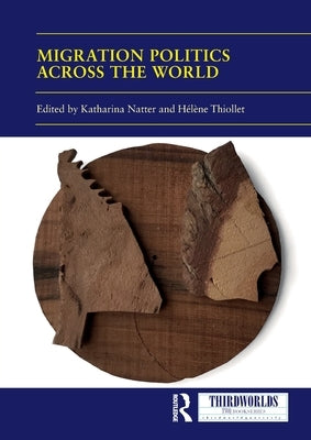 Migration Politics across the World by Natter, Katharina