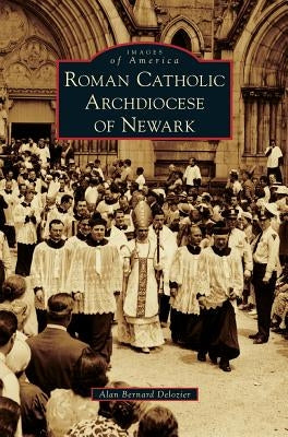 Roman Catholic Archdiocese of Newark by DeLozier, Alan Bernard