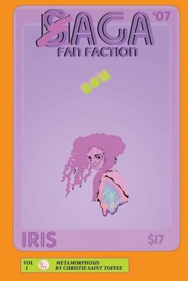 Saga: Iris: The Metamorphosis of Iris by Toffee, Christie Saint