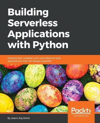 Building Serverless Applications with Python by Raj Rohit, Jalem