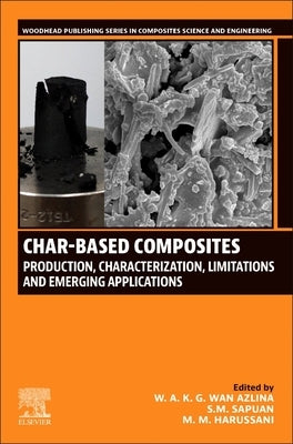 Char-Based Composites: Production, Characterization, Limitations, and Emerging Applications by Azlina, W. A. K. G. Wan