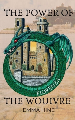 The Power of the Wouivre: Fiorenza by Hine, Emma
