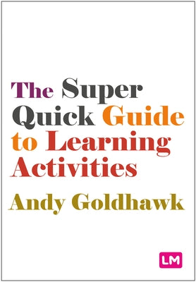 The Super Quick Guide to Learning Activities by Goldhawk, Andy