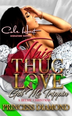 This Thug Love Got Me Trippin: A Belize Christmas by Diamond, Princess
