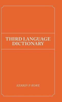 Third Language Dictionary by Rowe, Kerrin P.
