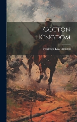 Cotton Kingdom by Olmsted, Frederick Law