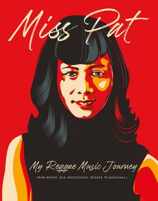 Miss Pat: My Reggae Music Journey by Pat