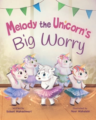 Melody the Unicorn's Big Worry by Maheshwari
