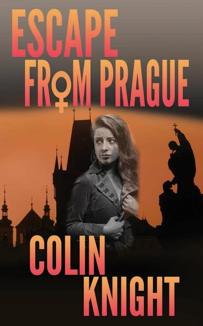Escape From Prague by Knight, Colin