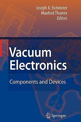 Vacuum Electronics: Components and Devices by Eichmeier, Joseph A.