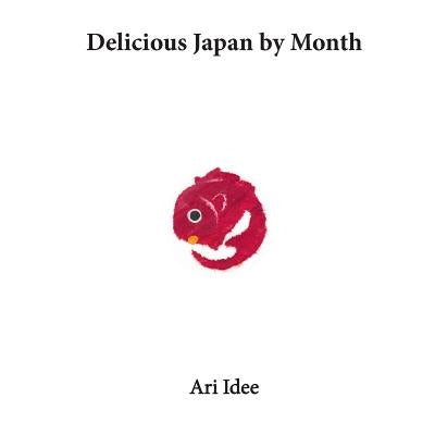 Delicious Japan by Month by Idee, Ari