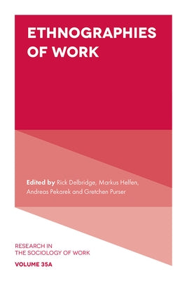 Ethnographies of Work by Delbridge, Rick