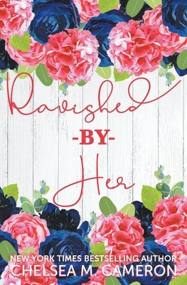 Ravished by Her by Cameron, Chelsea M.
