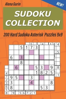 Sudoku Collection: 200 Hard Sudoku Asterisk Puzzles 9x9 by Gurin, Alena