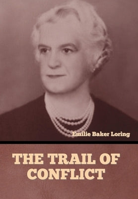 The Trail of Conflict by Loring, Emilie Baker