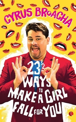 23 & 1/2 Ways To Make A Girl Fall For You by Broacha, Cyrus