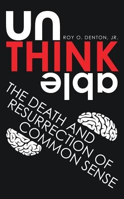 unTHINKable by Denton, Roy O., Jr.