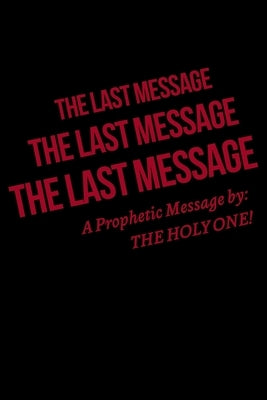 The Last Message by The Holy One!