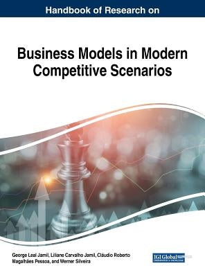Handbook of Research on Business Models in Modern Competitive Scenarios by Jamil, George Leal