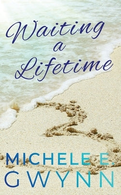 Waiting a Lifetime by Gwynn, Michele E.