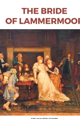 The Bride of Lammermoor by Walter, Scott