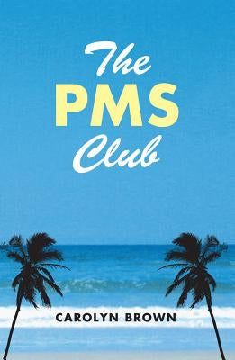The PMS Club by Brown, Carolyn