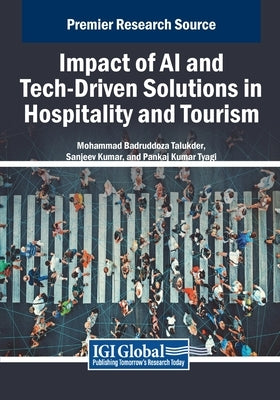 Impact of AI and Tech-Driven Solutions in Hospitality and Tourism by Talukder, Mohammad Badruddoza
