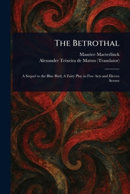 The Betrothal by Maeterlinck, Maurice