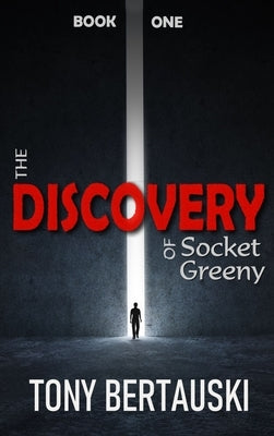 The Discovery of Socket Greeny: A Science Fiction Saga by Bertauski, Tony