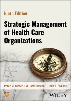 Strategic Management of Health Care Organizations by Ginter, Peter M.