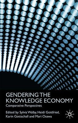 Gendering the Knowledge Economy: Comparative Perspectives by Walby, S.