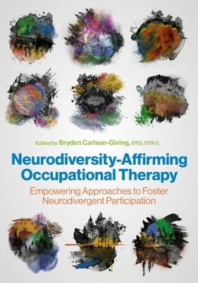 Neurodiversity-Affirming Occupational Therapy: Empowering Approaches to Foster Neurodivergent Participation by Otr/L