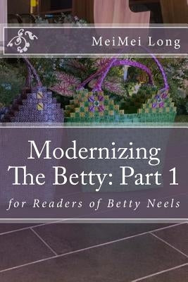 Modernizing The Betty: Part 1: for Readers of Betty Neels by Long, Meimei
