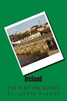 Ireland: The VISITING SERIES by Kramer, Elizabeth