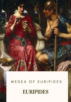 Medea of Euripides by Murray, Gilbert