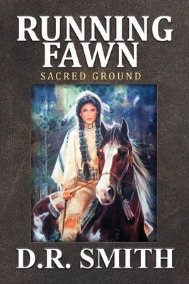 Running Fawn: Sacred Ground by Smith, D. R.