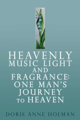 Heavenly Music Light and Fragrance by Holman, Doris Anne