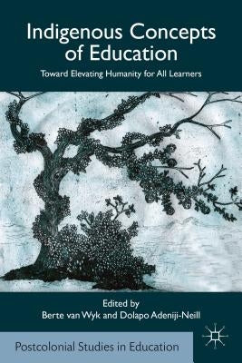 Indigenous Concepts of Education: Toward Elevating Humanity for All Learners by Loparo, Kenneth A.