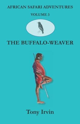 African Safari Adventures: The Buffalo-Weaver by Irvin, Tony